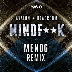 Avalon & Headroom - Mind F**K (Menog Remix)