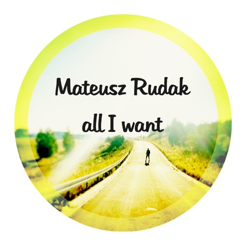 Mateusz Rudak - All I Want [Original Mix]