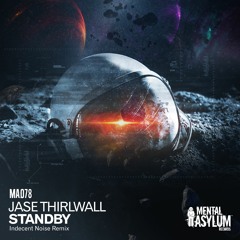 Jase Thirlwall - Standby (Indecent Noise Remix) [Mental Asylum] 2016