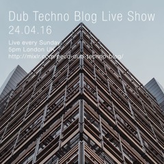Dub Techno Blog Show 079 - 24.04.2016