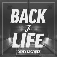 Dirty Secretz - Back To Life (Original mix) *FREE DOWNLOAD*