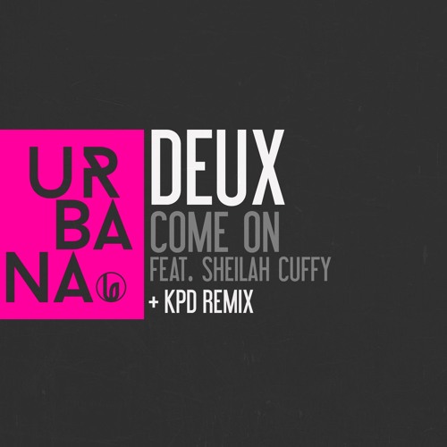 Deux -Come On (KPD Remix) -SC EDIT