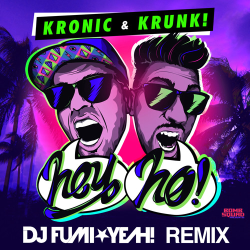 Kronic And Krunk Hey Ho Dj Fumi★yeah Remix [official] By Dj Fumi★yeah