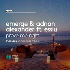 Emerge & Adrian Alexander ft. Esslu - Prove Me Right ( Vocal Mix )