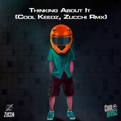Thinking About It (Cool Keedz & Zucchi Bootleg)