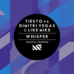 Dimitri Vegas & Like Mike Vs. Tiesto Feat. Taylor Swift - Whisper (Original Mix)