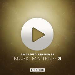 TWOLOUD pres. MUSIC MATTERS Vol. 3 | Minimix