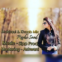makhaul & khaab Rashi sood ft sipp.mp3