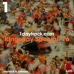 1daytrack ft. Lulleaux - Kingsday Special '16 | 1daytrack.com