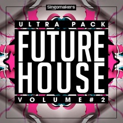 Singomakers Future House Ultra Pack Vol.2 Sample Pack