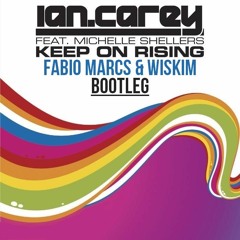 Ian Carey - Keep on Rising (Fabio Marcs & Wiskim  BOOTLEG)