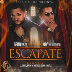 Geda Halo G Ft. Xavi The Destroyer - Escapate