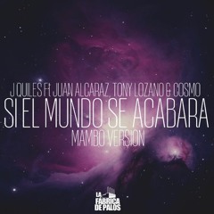 J Quiles Ft Juan Alcaraz, Tony Lozano & Cosmo - Si El Mundo Se Acabara (Mambo Version)