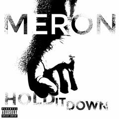 Meron - Hold It Down