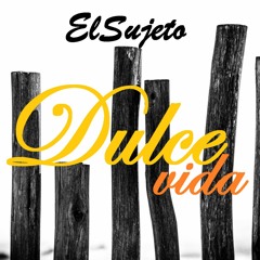 El Sujeto - Dulce Vida