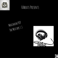 RAbeats Presents:    "Maximum POP The Mixtape 1.1"
