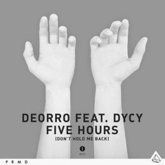 Deorro Feat. DyCy - Five Hours (Don't Hold Me Back) BREAKBEAT
