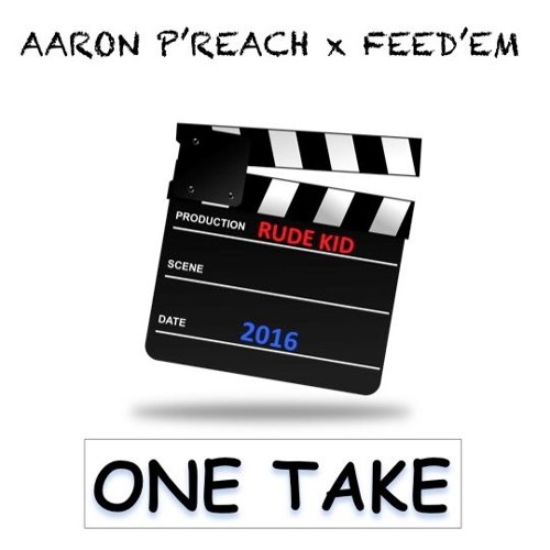One Take [prod. by Rude Kid] - Aaron P'Reach x Feed'Em
