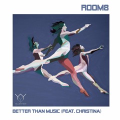 ROOM8 feat. Christina - Better Than Music (ABlab x Unravel Remix)