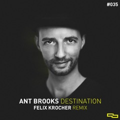 Ant Brooks - Destination (Felix Kröcher Remix)