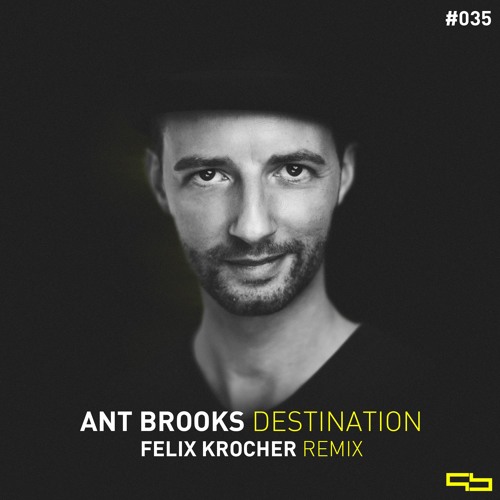 Ant Brooks - Destination (Felix Kröcher Remix)