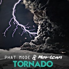 Phat Mode & Mertcan - Tornado