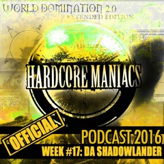 WEEK#17 Da Shadowlander [Oldskool Vinyl Set] - Hardcore Maniacs Official Podcast 2016