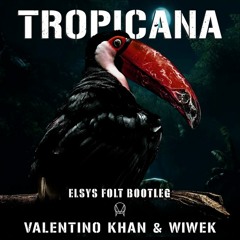 Valentino Khan & Wiwek - Tropicana (Elsys Folt Bootleg)
