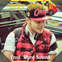 Just Chillin' (Prod. Myrd Schenk)