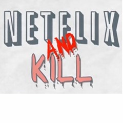 Netflix And Kill