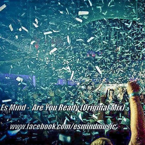 Es Mind - Are You Ready (Original Mix)FREE DOWNLOAD