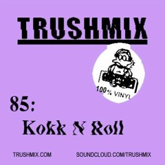 Trushmix 85 - Kokk N Roll