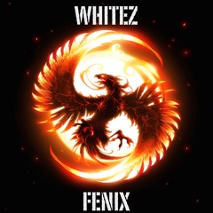 Whitez - Fenix (Original Mix)