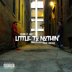 Nzime - Little to Nothing ft. JMET (prod. Vintage)