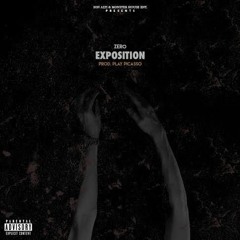 Zero - Exposition (Prod. By Play Picasso)