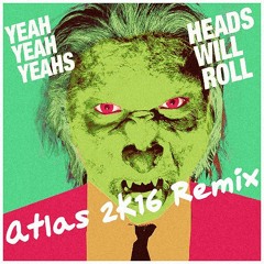 Heads Will Role (Atlas 2K16 Remix)[FREE DOWNLOAD click 'BUY']