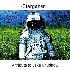 Stargazer  [A Tribute To Jake Chudnow]
