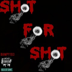 SHOT FOR SHOT