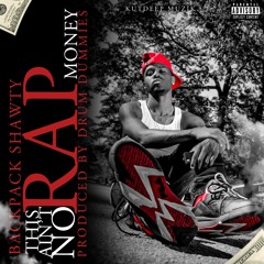 THIS AINT NO RAP MONEY - BACKPACK SHAWTY