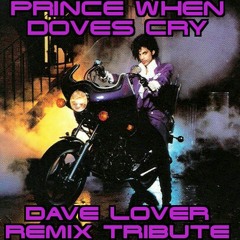 WHEN DOVES CRY REMIX TRIBUTE DAVELOVERMUSIC