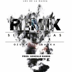 Si Te Dejas Llevar Remix 2016 - Ozuna Ft. Juanka (Prod. Gonzalo Ramos)