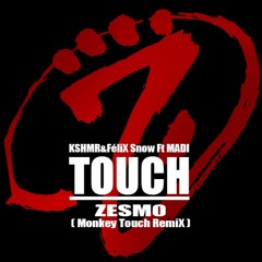 KSHMR & Félix Snow Feat MADI - TOUCH ( Zesm0 MonkeyTouch Rmx )