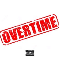 Overtime (Prod. Blunted Beatz)