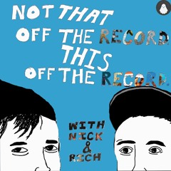 Not THAT Off The Record. THIS Off The Record. - Ep. 29