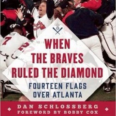 Dan Schlossberg, "When The Braves Ruled The Diamond: Fourteen Flags Over Atlanta"