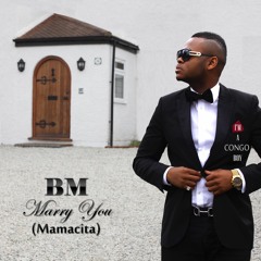 BM - MARRY YOU (MAMACITA)