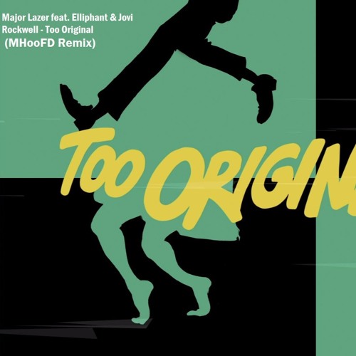 Major Lazer Feat. Elliphant & Jovi Rockwell - Too Original (MHooFD Remix)