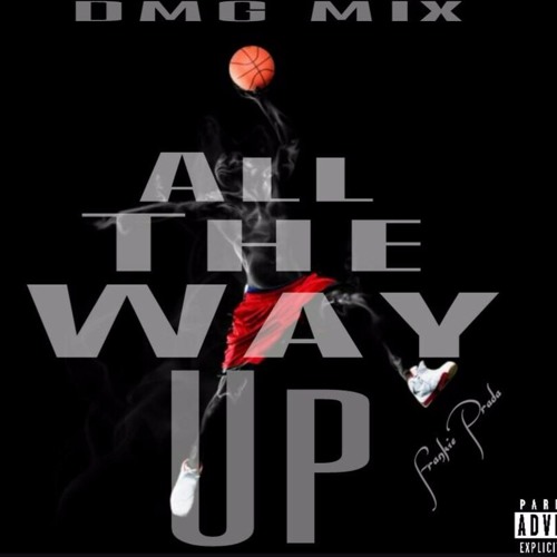 All The Way Up - Frankie Prada (DMG-MIX)