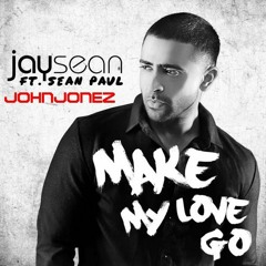 MAKE MY LOVE GO - JAY SEAN FT SEAN PAUL (JOHNJONEZ)