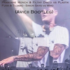 Pharoahe Monch & Filthy Disco vs. Plastik Funk & Tujamo - Simon Says vs. Who (Avicii Bootleg)